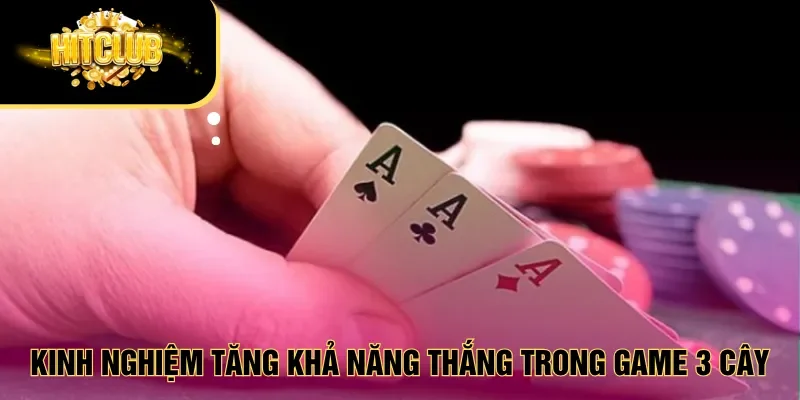 Kinh nghiệm tăng khả năng thắng trong game 3 cây